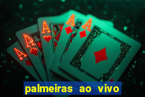 palmeiras ao vivo futebol play hd